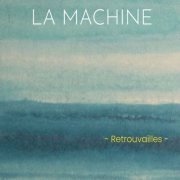 La Machine - Retrouvailles (2022) [Hi-Res]