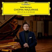 Rafał Blechacz - Chopin: Mazurkas Opp. 6, 17, 24, 41, 50, 56 & 63 (2025) [Hi-Res]