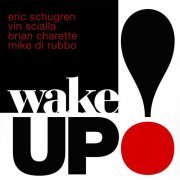 Vin Scialla, Eric Schugren, Brian Charette - Wake Up! (2014)