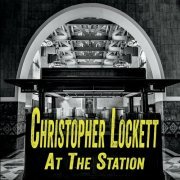 Christopher Lockett - At The Station (2022)