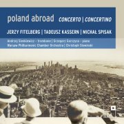 Warsaw Philharmonic Chamber Orchestra - Poland Abroad Vol. 6 - Concerto - Concertino (2022)