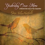 Gaye Tolan Hatfield - Yesterday Once More: A Tribute to the Music of the Carpenters (2014)