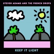 Steven Adams and The French Drops - Keep It Light (2020)