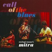 Michael Messer’s Mitra - Call Of The Blues (2016)