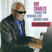 Ray Charles - Thanks For Bringing Love Around Again (2002)