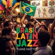 Tuane Mattos - Brasil Latin Jazz (2025)