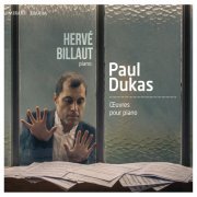 Hervé Billaut - Paul Dukas : Œuvres pour piano (2015)