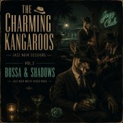 The Charming Kangaroos - Jazz Noir Sessions, Vol. 2 (Bossa & Shadows, Jazz Noir Meets Bossa Nova) (2026)