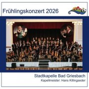 Stadtkapelle Bad Griesbach, Steffi Rösch & Floris Kahlert - Frühlingskonzert 2026 (Live) (2026)
