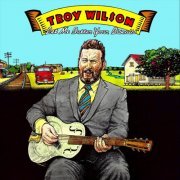 Troy Wilson - Let Me Butter Your Biscuits (2020)