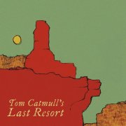 Tom Catmull's Last Resort - Tom Catmull's Last Resort (2025) [Hi-Res]