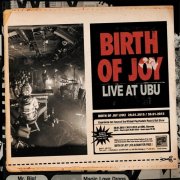 Birth Of Joy - Live at Ubu (2015)