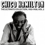 Chico Hamilton - The Ultimate Collection 1953-1958, Vol. 2 (2025) [Hi-Res]