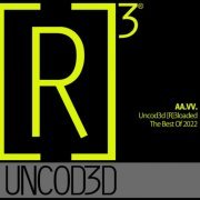 VA - Uncod3d [R]3loaded – The Best Of 2022 (2023)