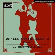 Gottlieb Wallisch - 20th Century Foxtrots, Vol. 2 (2020) [Hi-Res]