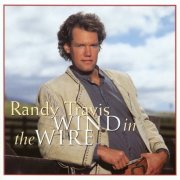 Randy Travis - Wind in the Wire (1993)