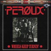 Peroux - Wheels Keep Turnin' (1988) [2013]