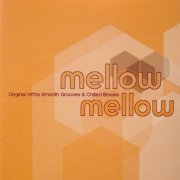 VA - Mellow Mellow: Original 1970s Smooth Grooves & Chilled Breaks (2000)