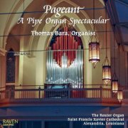 Thomas Bara - Pageant: A Pipe Organ Spectacular in Alexandria, Louisiana (2007)