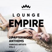 VA - Lounge Empire (25 Afterwork Anthems), Vol. 3 (2020)