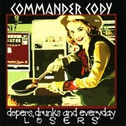 Commander Cody - Dopers, Drunks and Everyday Losers (2009)