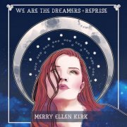 Merry Ellen Kirk - We Are The Dreamers (Reprise) (2019)