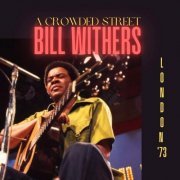 Bill Withers - A Crowded Street (Live London '73) (2024)