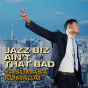 Yasumasa Kumagai - Jazz Biz Ain't That Bad (2026) Hi-Res