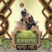 Reverend Chris & The High Rollers - Viper Mad (2013)