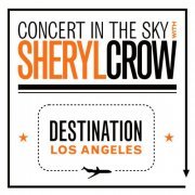 Sheryl Crow - Concert In The Sky (2004)