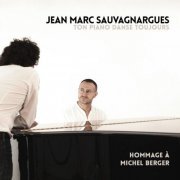 Jean-Marc Sauvagnargues - Ton piano danse toujours (Hommage à Michel Berger) (2022) Hi-Res