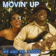 Ike and Val Woods - Movin' Up (2015)