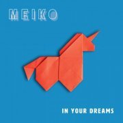 Meiko - In Your Dreams (2019) [FLAC]