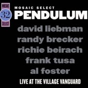 David Liebman, Randy Brecker, Richie Beirach, Frank Tusa, Al Foster - Pendulum: Live At The Village Vanguard (2008)