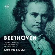 Mikhail Lidsky - Beethoven: 32 Sonatas, Andante favori & Fantasia, Op. 77 [11CD] (2023) [Hi-Res]