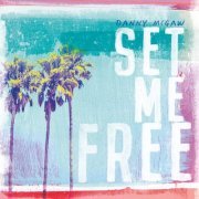 Danny McGaw - Set Me Free (2022)