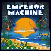 The Emperor Machine - Island Dubs (2024)