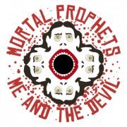 Mortal Prophets - Me And The Devil (2022) [Hi-Res]