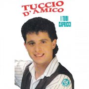 Tuccio D'amico - I tuoi capricci (1990/2025)