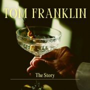 Tom Franklin - The Story (2023)