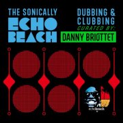 Sonically Echo Beach - Dubbing and Clubbing (Curated by Danny Briottet) (2025)
