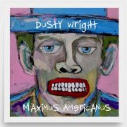 Dusty Wright - Maximus Americanus (2026)