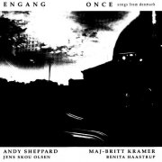Maj-Britt Kramer, Andy Sheppard - Engang = Once (Songs From Denmark) (1997)