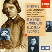 Frank Peter Zimmermann, Truls Mork, Hans Vonk - Schumann: Violin & Cello Concertos, Manfred-Ouvertüre (1995)