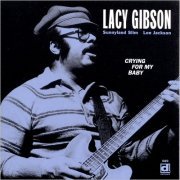 Lacy Gibson - Crying For My Baby (1996) [CD Rip]