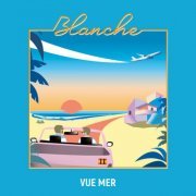 Blanche - Vue mer (2023) Hi-Res