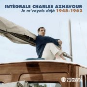 Charles Aznavour - Intégrale Charles Aznavour - Je m'voyais déjà, 1948-1962 (2021)