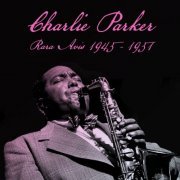 Charlie Parker - Rara Avis 1945-1951 (2021)