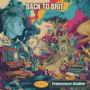 Francesco Arpino - Back to Brit (2025) [Hi-Res]