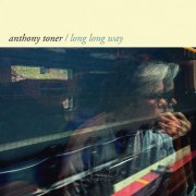 Anthony Toner - Long Long Way (2025)